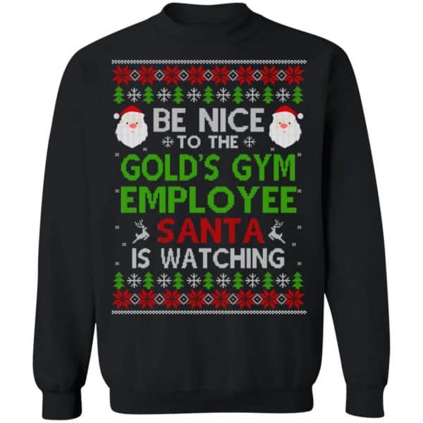 Be Nice To The Gold’s Gym Employee Santa Is Watching Christmas Sweater, Shirt, Hoodie Christmas 11