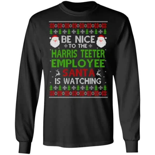 Be Nice To The Harris Teeter Employee Santa Is Watching Christmas Sweater, Shirt, Hoodie 5