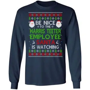 Be Nice To The Harris Teeter Employee Santa Is Watching Christmas Sweater, Shirt, Hoodie 17