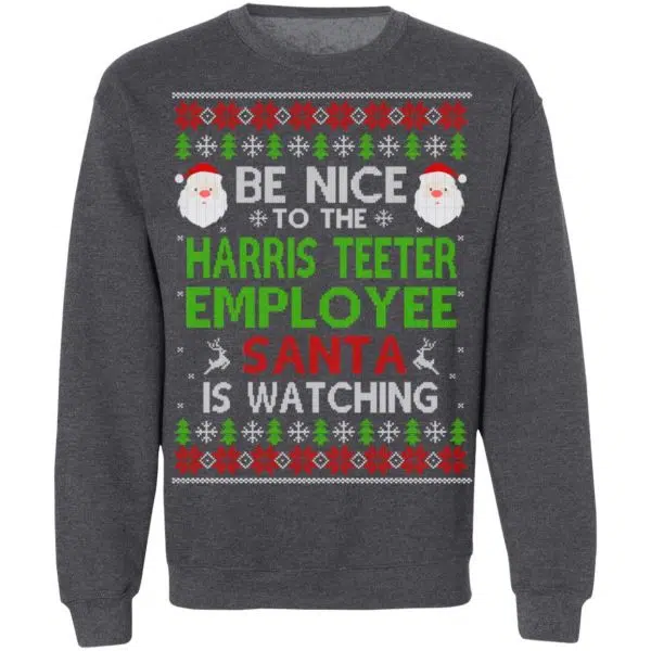Be Nice To The Harris Teeter Employee Santa Is Watching Christmas Sweater, Shirt, Hoodie 12