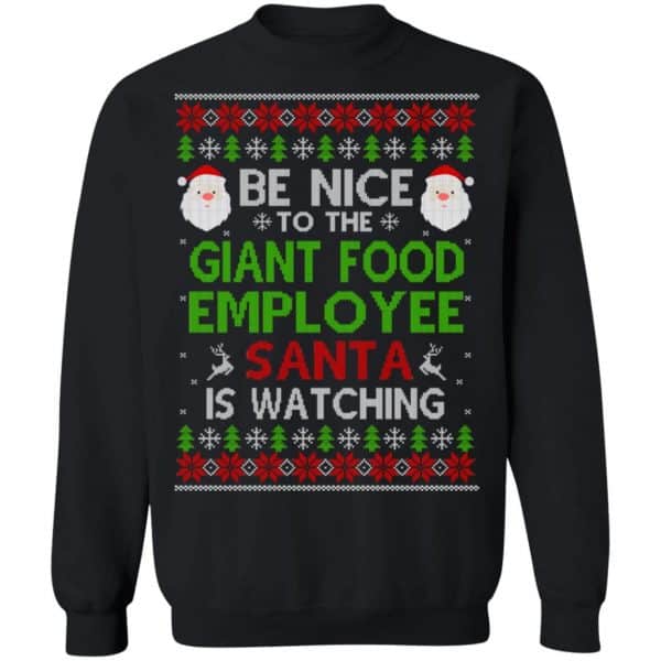 Be Nice To The Giant Food Employee Santa Is Watching Christmas Sweater, Shirt, Hoodie Christmas 11