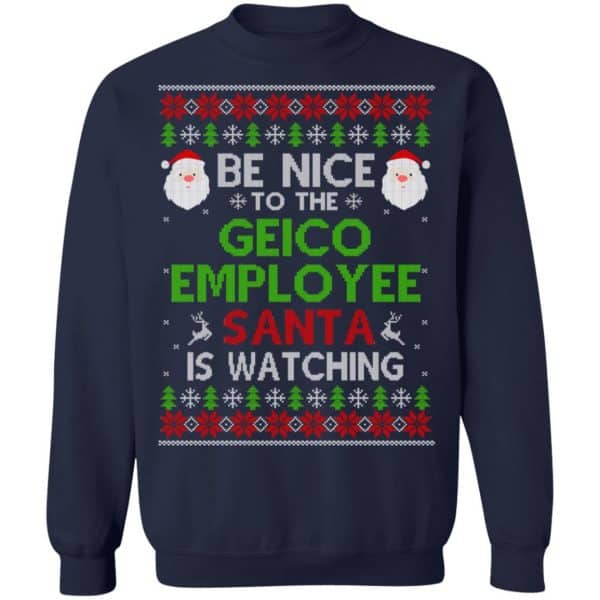 Be Nice To The GEICO Employee Santa Is Watching Christmas Sweater, Shirt, Hoodie Christmas 13