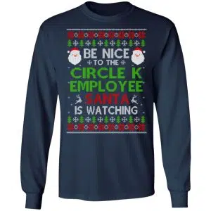 Be Nice To The Circle K Employee Santa Is Watching Christmas Sweater, Shirt, Hoodie 17
