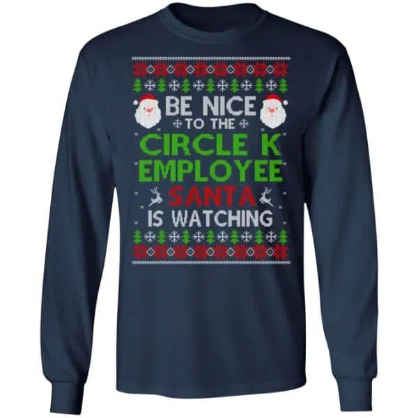 Be Nice To The Circle K Employee Santa Is Watching Christmas Sweater, Shirt, Hoodie 6
