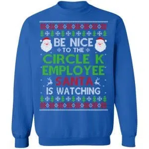 Be Nice To The Circle K Employee Santa Is Watching Christmas Sweater, Shirt, Hoodie 25