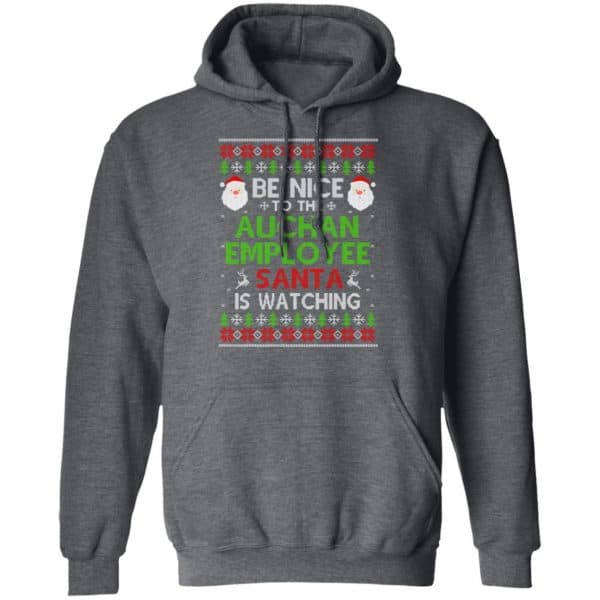 Be Nice To The Auchan Employee Santa Is Watching Christmas Sweater, Shirt, Hoodie Christmas 9