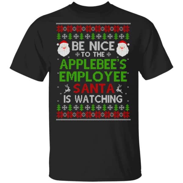 Be Nice To The Applebee’s Employee Santa Is Watching Christmas Sweater, Shirt, Hoodie Christmas 3