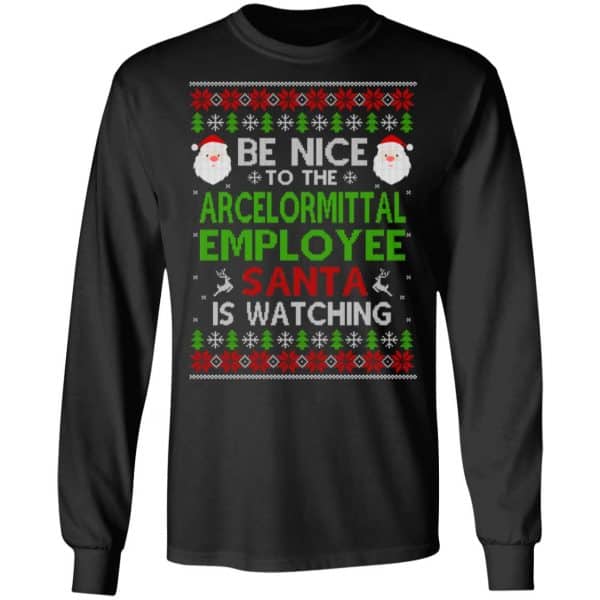 Be Nice To The ArcelorMittal Employee Santa Is Watching Christmas Sweater, Shirt, Hoodie Christmas 5