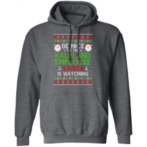 Be Nice To The Kaufland Employee Santa Is Watching Christmas Sweater, Shirt, Hoodie 20