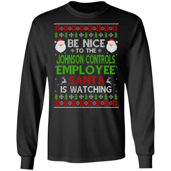 Be Nice To The Johnson Controls Employee Santa Is Watching Christmas Sweater, Shirt, Hoodie Christmas 5