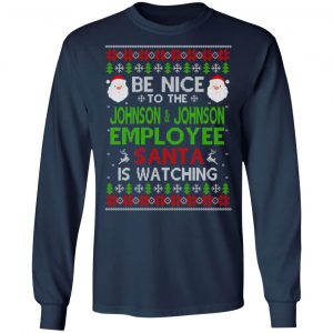 Be Nice To The Johnson & Johnson Employee Santa Is Watching Christmas Sweater, Shirt, Hoodie 17