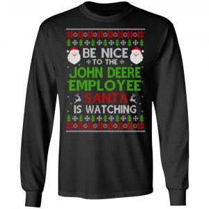 Be Nice To The John Deere Employee Santa Is Watching Christmas Sweater, Shirt, Hoodie 16 Be Nice To The John Deere Employee Santa Is Watching Christmas Sweater, Shirt, Hoodie 16