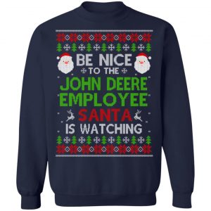 Be Nice To The John Deere Employee Santa Is Watching Christmas Sweater, Shirt, Hoodie 24 Be Nice To The John Deere Employee Santa Is Watching Christmas Sweater, Shirt, Hoodie 24