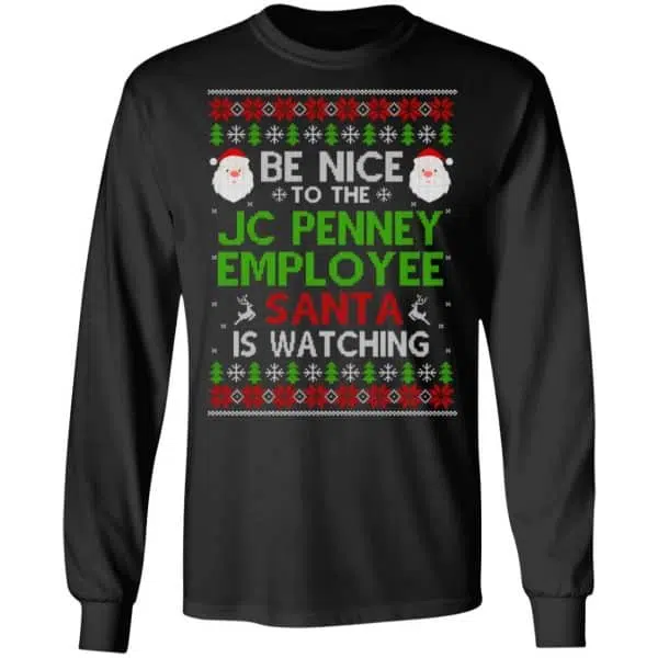 Be Nice To The JC Penney Employee Santa Is Watching Christmas Sweater, Shirt, Hoodie 5