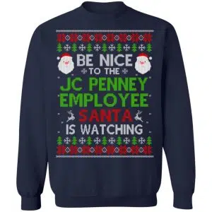 Be Nice To The JC Penney Employee Santa Is Watching Christmas Sweater, Shirt, Hoodie 24