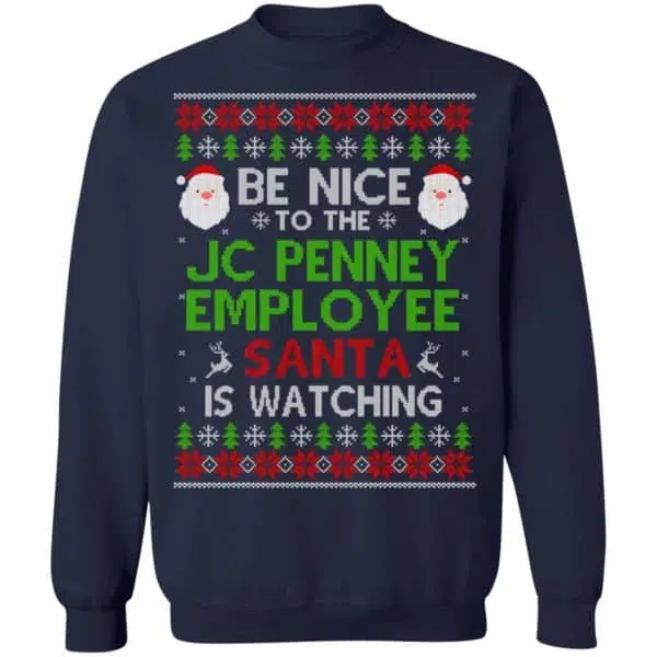 Be Nice To The JC Penney Employee Santa Is Watching Christmas Sweater, Shirt, Hoodie 13
