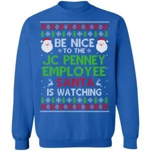Be Nice To The JC Penney Employee Santa Is Watching Christmas Sweater, Shirt, Hoodie 25