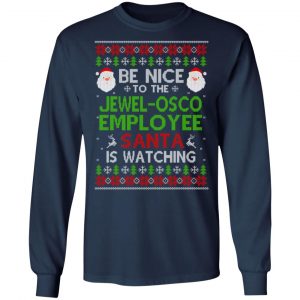 Be Nice To The Jewel-Osco Employee Santa Is Watching Christmas Sweater, Shirt, Hoodie 9