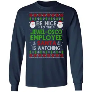 Be Nice To The Jewel-Osco Employee Santa Is Watching Christmas Sweater, Shirt, Hoodie 17