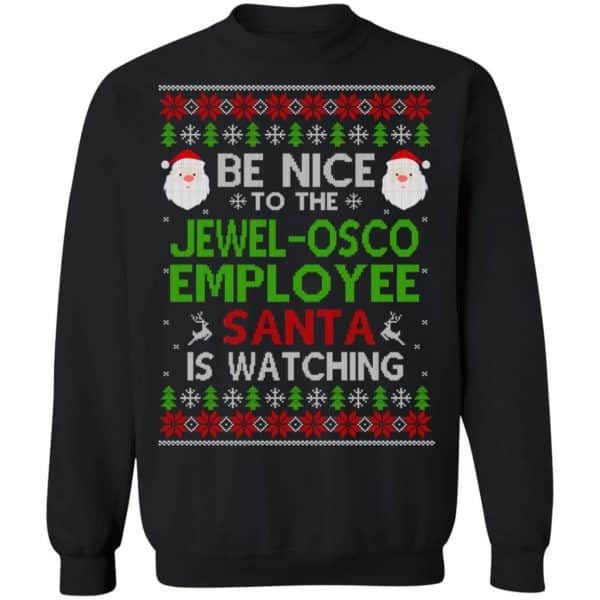 Be Nice To The Jewel-Osco Employee Santa Is Watching Christmas Sweater, Shirt, Hoodie Christmas 11