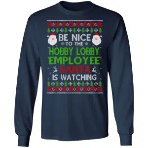 Be Nice To The Hobby Lobby Employee Santa Is Watching Christmas Sweater, Shirt, Hoodie 9