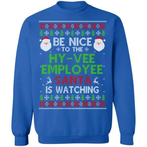 Be Nice To The Hy-Vee Employee Santa Is Watching Christmas Sweater, Shirt, Hoodie 14