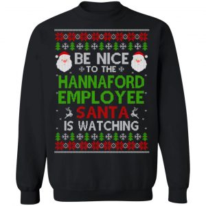 Be Nice To The Hannaford Employee Santa Is Watching Christmas Sweater, Shirt, Hoodie 22