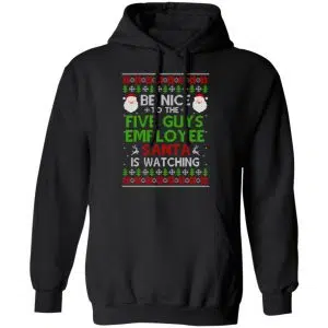 Be Nice To The Five Guys Employee Santa Is Watching Christmas Sweater, Shirt, Hoodie 18