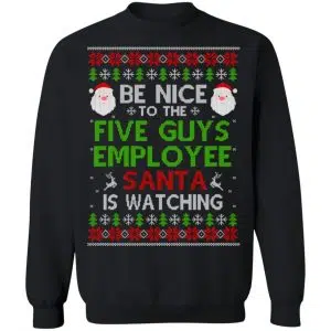 Be Nice To The Five Guys Employee Santa Is Watching Christmas Sweater, Shirt, Hoodie 22