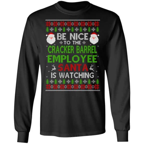 Be Nice To The Cracker Barrel Employee Santa Is Watching Christmas Sweater, Shirt, Hoodie Christmas 5