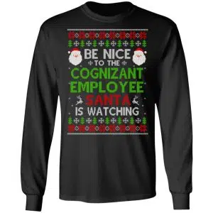 Be Nice To The Cognizant Employee Santa Is Watching Christmas Sweater, Shirt, Hoodie 16