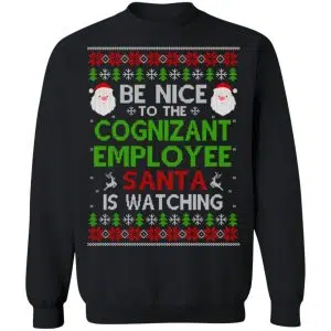 Be Nice To The Cognizant Employee Santa Is Watching Christmas Sweater, Shirt, Hoodie 22