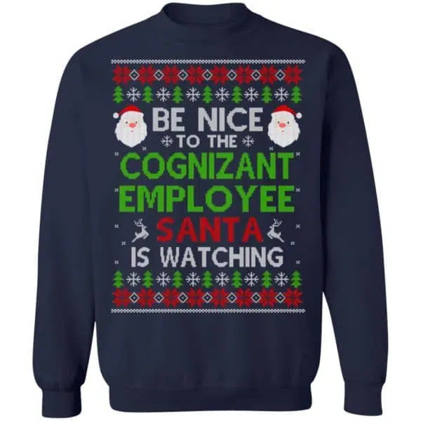 Be Nice To The Cognizant Employee Santa Is Watching Christmas Sweater, Shirt, Hoodie 13
