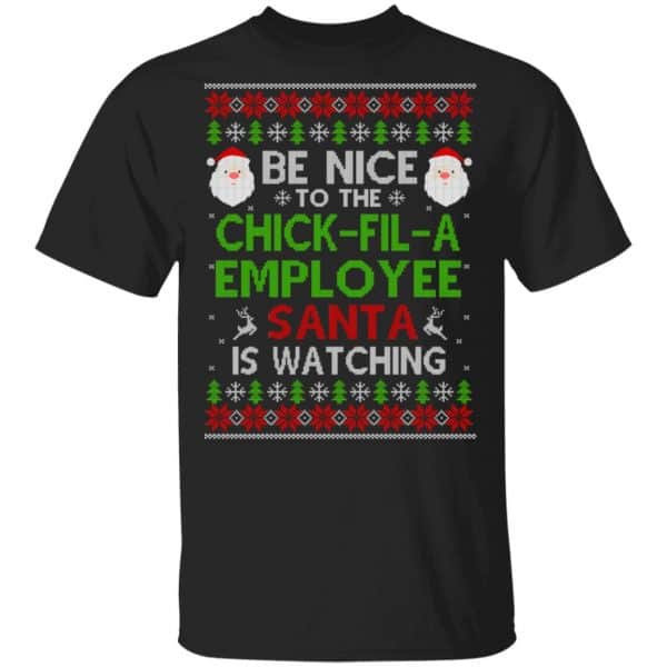 Be Nice To The Chick-fil-A Employee Santa Is Watching Christmas Sweater, Shirt, Hoodie Christmas 3