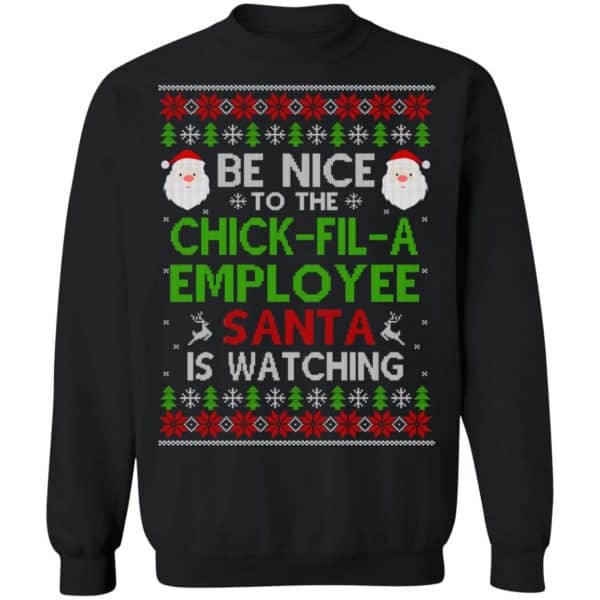 Be Nice To The Chick-fil-A Employee Santa Is Watching Christmas Sweater, Shirt, Hoodie Christmas 11