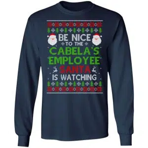 Be Nice To The Cabela's Employee Santa Is Watching Christmas Sweater, Shirt, Hoodie 17