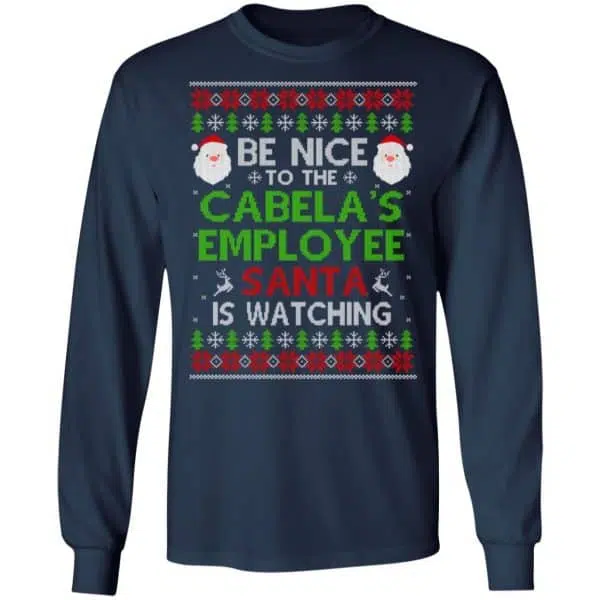 Be Nice To The Cabela's Employee Santa Is Watching Christmas Sweater, Shirt, Hoodie 6