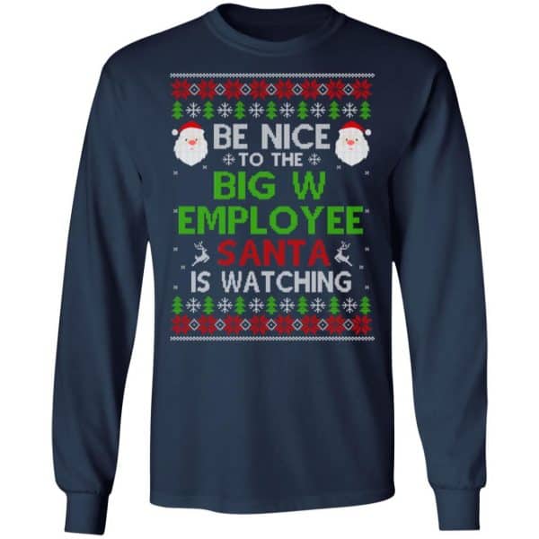 Be Nice To The Big W Employee Santa Is Watching Christmas Sweater, Shirt, Hoodie Christmas 6