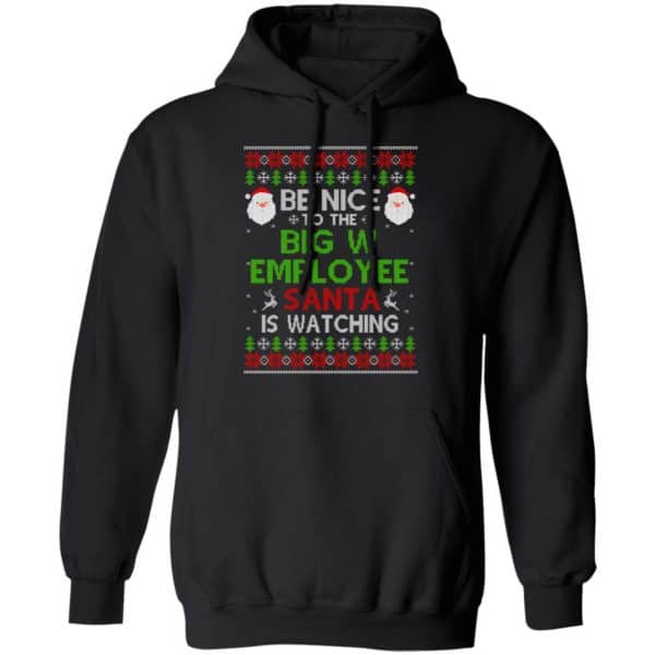 Be Nice To The Big W Employee Santa Is Watching Christmas Sweater, Shirt, Hoodie Christmas 7