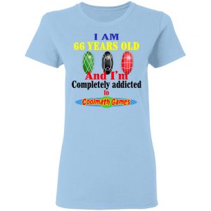 I Am 66 Years Old And I'm Completely Addicted To Coolmath Games Shirt, Hoodie, Tank 9