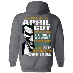 Joker April Guy Have 3 Sides The Quiet And Sweet Shirt, Hoodie, Tank 22