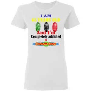 I Am 65 Years Old And I'm Completely Addicted To Coolmath Games Shirt, Hoodie, Tank 18