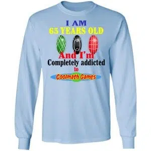 I Am 65 Years Old And I'm Completely Addicted To Coolmath Games Shirt, Hoodie, Tank 22