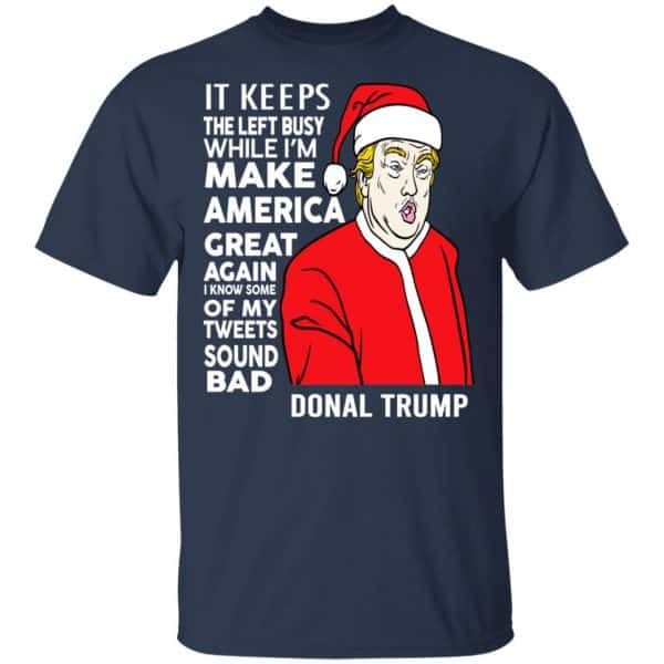 Donald Trump It Keeps The Left Busy While I’m Make America Great Christmas Shirt, Hoodie, Tank Apparel 5