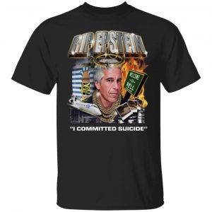Rip Epstein I Committed Suicide Shirt, Hoodie, Tank Apparel