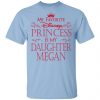 My Favorite Disney Princess Is My Daughter Megan Shirt, Hoodie, Tank 1