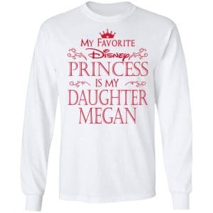 My Favorite Disney Princess Is My Daughter Megan Shirt, Hoodie, Tank 21 My Favorite Disney Princess Is My Daughter Megan Shirt, Hoodie, Tank 21