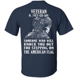 Veteran Someone Who Will Knock You Out For Stepping On The American Flag Shirt, Hoodie, Tank 15