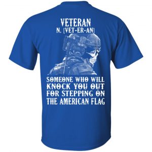 Veteran Someone Who Will Knock You Out For Stepping On The American Flag Shirt, Hoodie, Tank 16