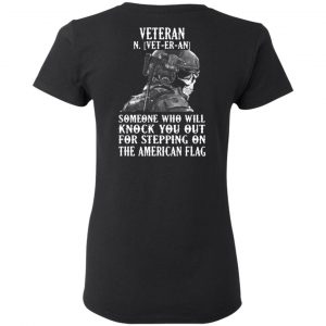 Veteran Someone Who Will Knock You Out For Stepping On The American Flag Shirt, Hoodie, Tank 17